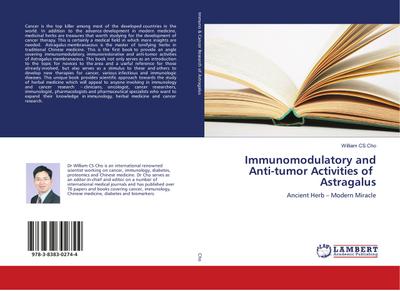 Immunomodulatory and Anti-tumor Activities of Astragalus : Ancient Herb ¿ Modern Miracle - William Cs Cho