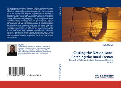 Casting the Net on Land: Catching the Rural Farmer : Towards a Viable Agricultural Development Policy in Zambia - Kelly Michelo