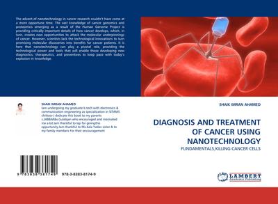 DIAGNOSIS AND TREATMENT OF CANCER USING NANOTECHNOLOGY : FUNDAMENTALS,KILLING CANCER CELLS - Shaik Imran Ahamed