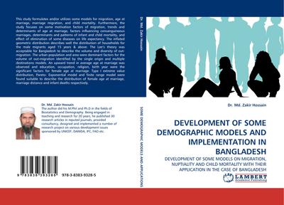 DEVELOPMENT OF SOME DEMOGRAPHIC MODELS AND IMPLEMENTATION IN BANGLADESH : DEVELOPMENT OF SOME MODELS ON MIGRATION, NUPTIALITY AND CHILD MORTALITY WITH THEIR APPLICATION IN THE CASE OF BANGLADESH - Md. Zakir Hossain
