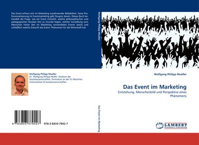 Das Event im Marketing : Entstehung, Menschenbild und Perspektive eines Phänomens - Wolfgang Philipp Mueller