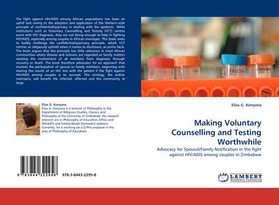 Making Voluntary Counselling and Testing Worthwhile : Advocacy for Spousal/Family Notification in the fight against HIV/AIDS among couples in Zimbabwe - Elias G. Konyana