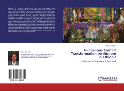 Indigenous Conflict Transformation Institutions in Ethiopia : Challenges and Prospects: A Case Study - Sisay Mengstie
