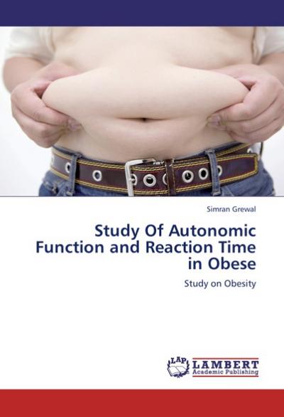 Study Of Autonomic Function and Reaction Time in Obese : Study on Obesity - Simran Grewal