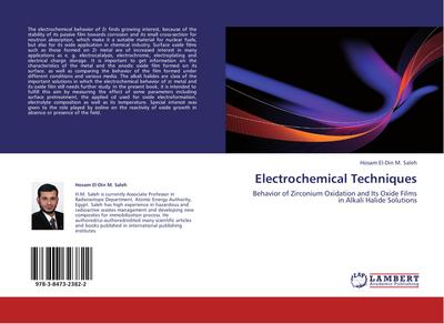 Electrochemical Techniques : Behavior of Zirconium Oxidation and Its Oxide Films in Alkali Halide Solutions - Hosam El-Din M. Saleh