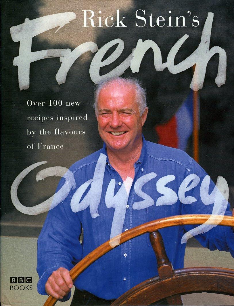 Rick Stein's French Odyssey. Over 100 New Recipes Inspired by the Flavours of France - STEIN, Rick