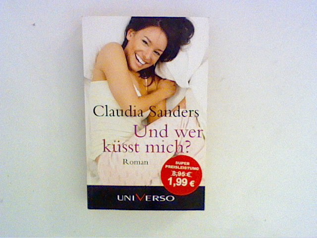 Und wer küsst mich? - Sanders, Claudia