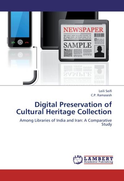 Digital Preservation of Cultural Heritage Collection : Among Libraries of India and Iran: A Comparative Study - Leili Seifi