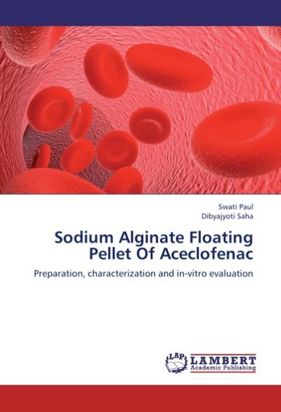 Sodium Alginate Floating Pellet Of Aceclofenac : Preparation, characterization and in-vitro evaluation - Swati Paul