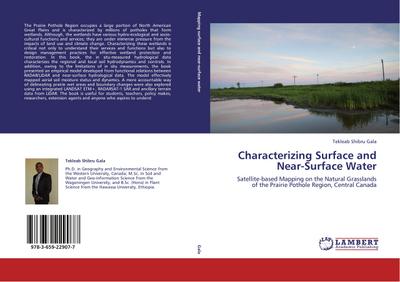 Characterizing Surface and Near-Surface Water : Satellite-based Mapping on the Natural Grasslands of the Prairie Pothole Region, Central Canada - Tekleab Shibru Gala