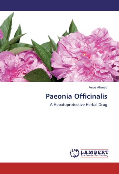 Paeonia Officinalis : A Hepatoprotective Herbal Drug - Feroz Ahmad