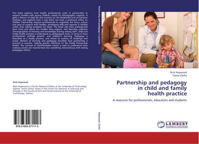 Partnership and pedagogy in child and family health practice : A resource for professionals, educators and students - Nick Hopwood