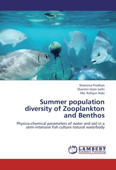 Summer population diversity of Zooplankton and Benthos : Physico-chemical parameters of water and soil in a semi-intensive fish culture natural waterbody - Shamima Prodhan