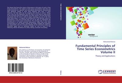 Fundamental Principles of Time Series Econometrics Volume II : Theory and Applications - Mohamed Mukras