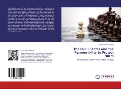 The BRICS States and the Responsibility to Protect Norm : Dynamics of State Power and Self-Interest - Samuel Twum Kwakye