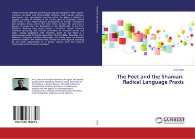 The Poet and the Shaman: Radical Language Praxis - Kurt Cline