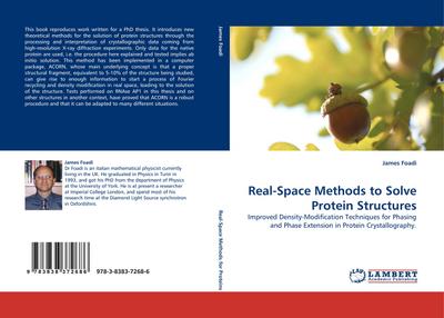 Real-Space Methods to Solve Protein Structures : Improved Density-Modification Techniques for Phasing and Phase Extension in Protein Crystallography. - James Foadi