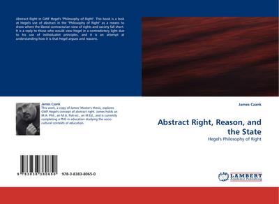 Abstract Right, Reason, and the State : Hegel''s Philosophy of Right - James Czank