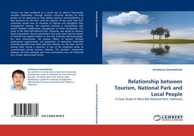 Relationship between Tourism, National Park and Local People : A Case Study of West Bali National Park, Indonesia - Arisetiarso Soemodinoto