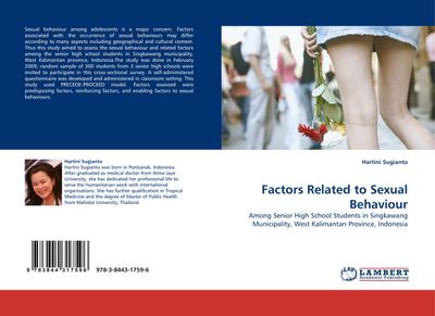 Factors Related to Sexual Behaviour : Among Senior High School Students in Singkawang Municipality, West Kalimantan Province, Indonesia - Hartini Sugianto