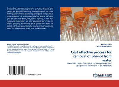 Cost effective process for removal of phenol from water : Removal of Phenol from water by adsorption process using Rubber seed waste as an Adsorbent - Khalid Rashid