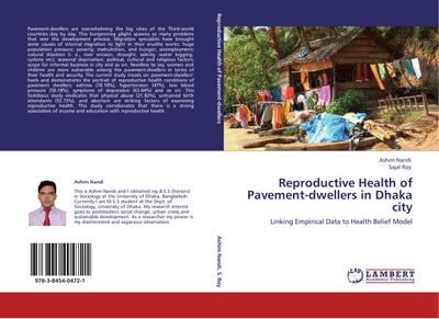 Reproductive Health of Pavement-dwellers in Dhaka city : Linking Empirical Data to Health Belief Model - Ashim Nandi