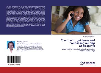 The role of guidance and counseling among adolescents : A case study at Wandindi Secondary School in Kiambu County, Kenya - Ruth Njeri Kamunyu