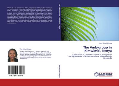 The Verb-group in Kimwimbi, Kenya : Application of Universal Grammar principles in tracing evidence of transformational movements in Kimwimbi - Ann Hildah Kinyua