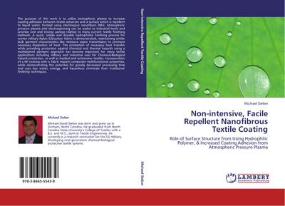 Non-intensive, Facile Repellent Nanofibrous Textile Coating : Role of Surface Structure from Using Hydrophilic Polymer, & Increased Coating Adhesion from Atmospheric Pressure Plasma - Michael Sieber