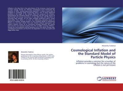 Cosmological Inflation and the Standard Model of Particle Physics : Inflation provides a solution for a number of problems in cosmology but the nature of the inflaton is not yet known - Alexandru Tudorica