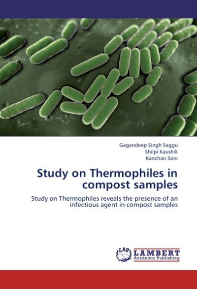 Study on Thermophiles in compost samples : Study on Thermophiles reveals the presence of an infectious agent in compost samples - Gagandeep Singh Saggu
