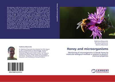 Honey and microorganisms : Monitoring of microorganisms in Slovak honey by molecular-biological methods in relation to physico-chemical properties - Vladimíra K¿azovická