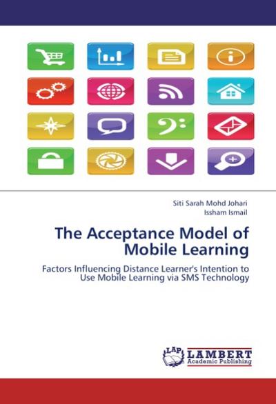 The Acceptance Model of Mobile Learning : Factors Influencing Distance Learner's Intention to Use Mobile Learning via SMS Technology - Siti Sarah Mohd Johari
