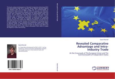 Revealed Comparative Advantage and Intra-Industry Trade : At the Crossroads of The European Union and The Commonwealth of Independent States - David Worrall