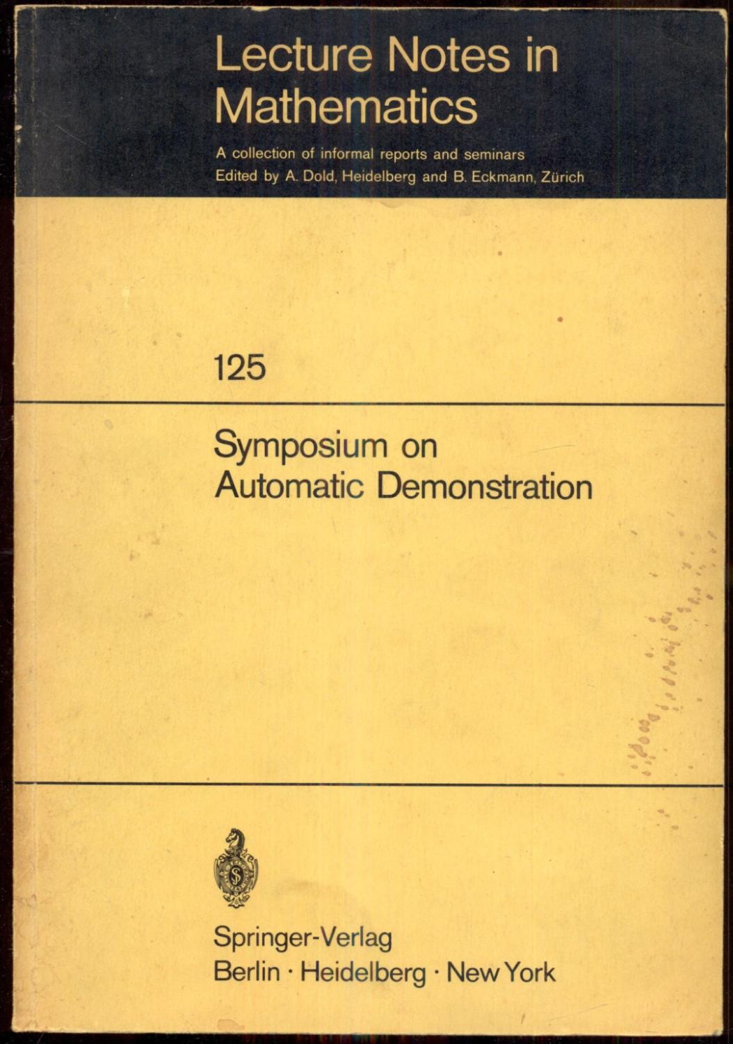 Symposium on Automatic Demonstration: Held at Versailles/France, December 1968 [= Lecture Notes in Mathematics; 125] - Laudet, M. - Lacombe, D. (eds.)
