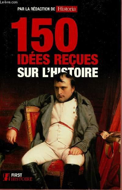 150 IDEES RECUES SUR L'HISTOIRE - COLLECTIF