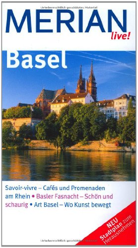 Basel : [Savoir-vivre - Cafés und Promenaden am Rhein ; Basler Fasnacht - schön und schaurig ; Art Basel - wo Kunst bewegt ; extra Merian-Quiz mit Gewinnspiel ; neu Stadtplan zum Herausnehmen]. [Kt. Merian-Kartographie] / Merian live! - Nowak, Axel