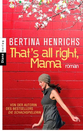 That's all right, Mama : Roman. Aus dem Franz. von Claudia Steinitz - Henrichs, Bertina und Claudia (Übers.) Steinitz