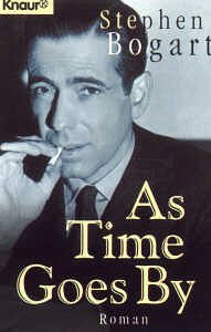 As time goes by : Roman. Aus dem Amerikan. von Helga Augustin / Knaur ; 60646 - Bogart, Stephen