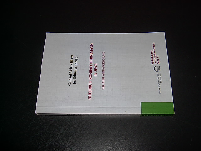 Friedrich Konrad Hornemann in Siwa. 200 Jahre Afrikaforschung. (= Hildesheimer Universitätsschriften; Band 11). - Meier-Hilbert, Gerhard und Schnurer, Jos (Hrsg.).