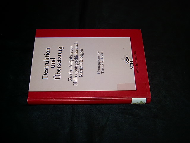 Destruktion und Übersetzung. Zu den Aufgaben von Philosophiegeschichte nach Martin Heidegger. - Buchheim, Thomas (Hrsg.).