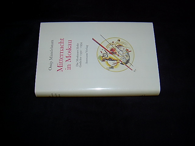 MItternacht in Moskau. Die Moskauer Hefte. Gedichte 1930-1934. Aus dem Russischen übertragen und hrsg. von Ralph Dutli. - Mandelstam, Ossip.