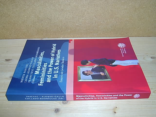 Masculinities, Femininities and the Power of the Hybrid in US Narratives. Essays on Gender Borders. (= Anglistische Forschungen. Band 373). - Pascual, Nieves, Alonso-Gallo, Laura and Collado-Rodríguez, Francisco (eds.)