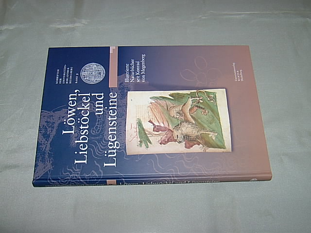 Löwen, Liebstöckel und Lügensteine. Illustrierte Naturbücher seit Konrad von Megenberg. (= Schriften der Universitätsbibliothek Heidelberg; Band 9). - Effinger, Maria und Zimmermann, Karin (Hrsg.).