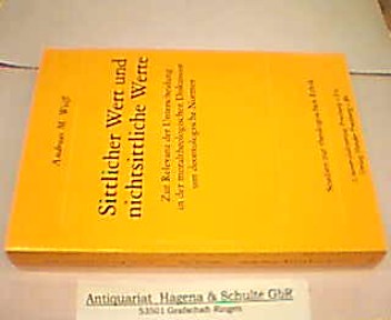 Sittlicher Wert und nichtsittliche Werte. Zur Relevanz der Unterscheidung in der moraltheologischen Diskussion um deontologische Normen. (= Studien zur theologischen Ethik 73). - Weiß, Andreas M.