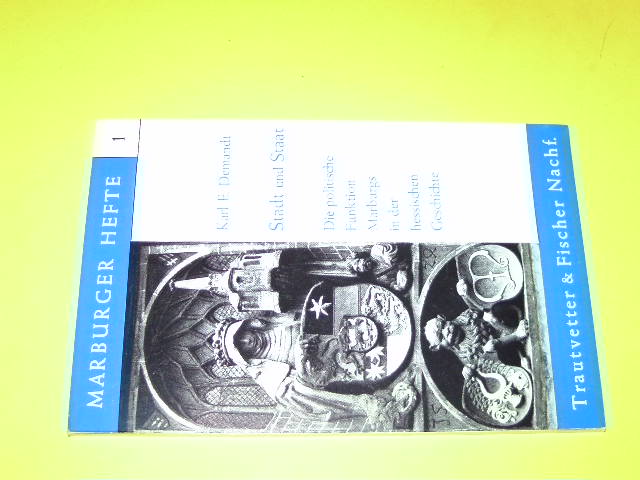 Stadt und Staat. Die politische Funktion Marburgs in der hessischen Geschichte. Rede. Gehalten auf der Festversammlung der Marburger Bürgerschaft zur 750-Jahr-Feier der Stadt am 18. Juni 1972. (= Marburger Hefte. Band 1). - Demandt, Karl E.