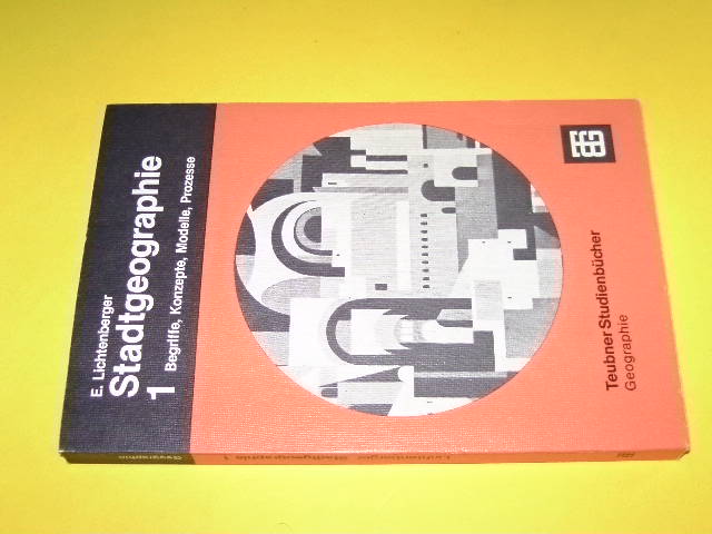 Stadtgeographie. Band 1. Begriffe, Konzepte, Modelle, Prozesse. (= Teubner Studienbücher der Geographie). - Lichtenberger, Elisabeth