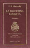 LA DOCTRINA SECRETA, V. 6: OBJETO DE LOS MISTERIOS Y PRÁCTICA DE FILOSOFÍA OCULTA - BLAVATSKY, HELENA PETROVNA