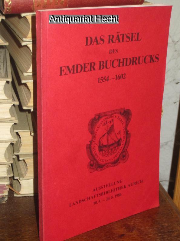 Das Rätsel des Emder Buchdrucks 1554 - 1602. Ausstellung vom 10.5. - 24.5. in der Landschaftsbibliothek Aurich. - Tielke, Martin