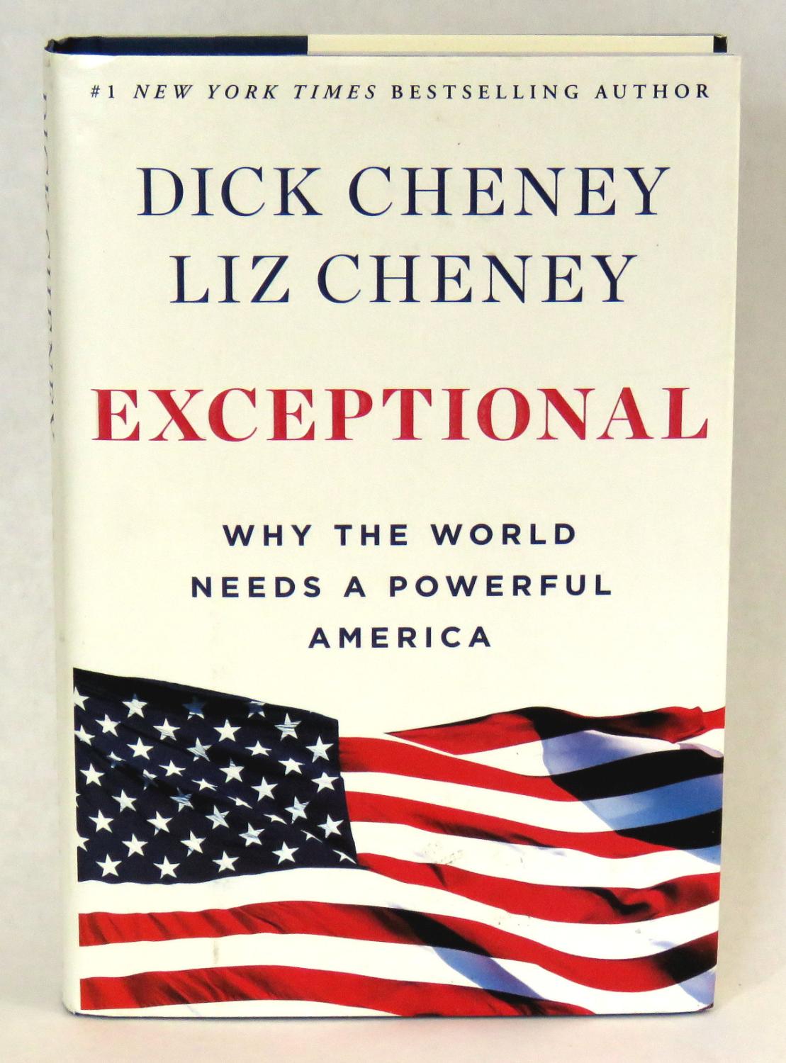 Exceptional; Why the World Needs a Powerful America by Cheney, Dick and